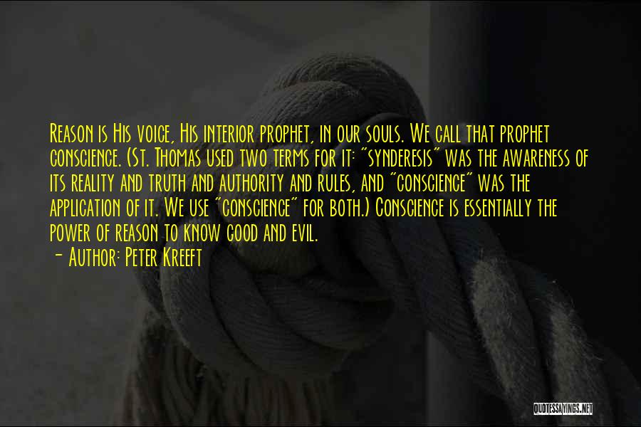 Peter Kreeft Quotes: Reason Is His Voice, His Interior Prophet, In Our Souls. We Call That Prophet Conscience. (st. Thomas Used Two Terms