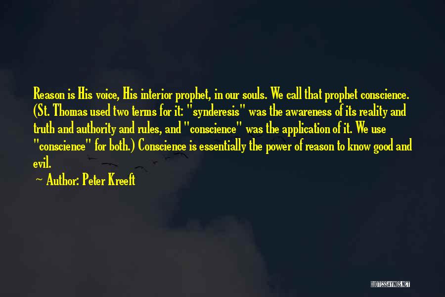 Peter Kreeft Quotes: Reason Is His Voice, His Interior Prophet, In Our Souls. We Call That Prophet Conscience. (st. Thomas Used Two Terms