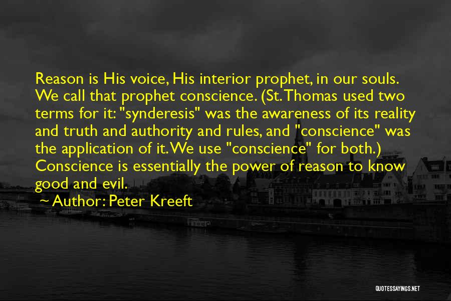 Peter Kreeft Quotes: Reason Is His Voice, His Interior Prophet, In Our Souls. We Call That Prophet Conscience. (st. Thomas Used Two Terms