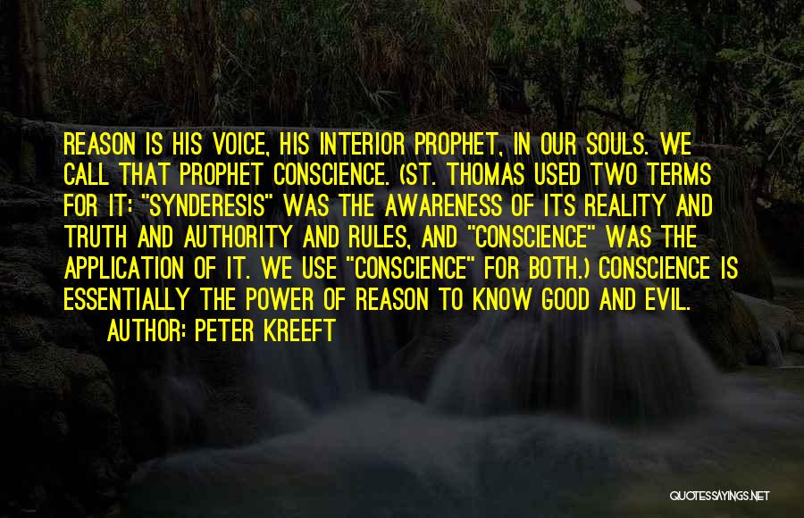 Peter Kreeft Quotes: Reason Is His Voice, His Interior Prophet, In Our Souls. We Call That Prophet Conscience. (st. Thomas Used Two Terms