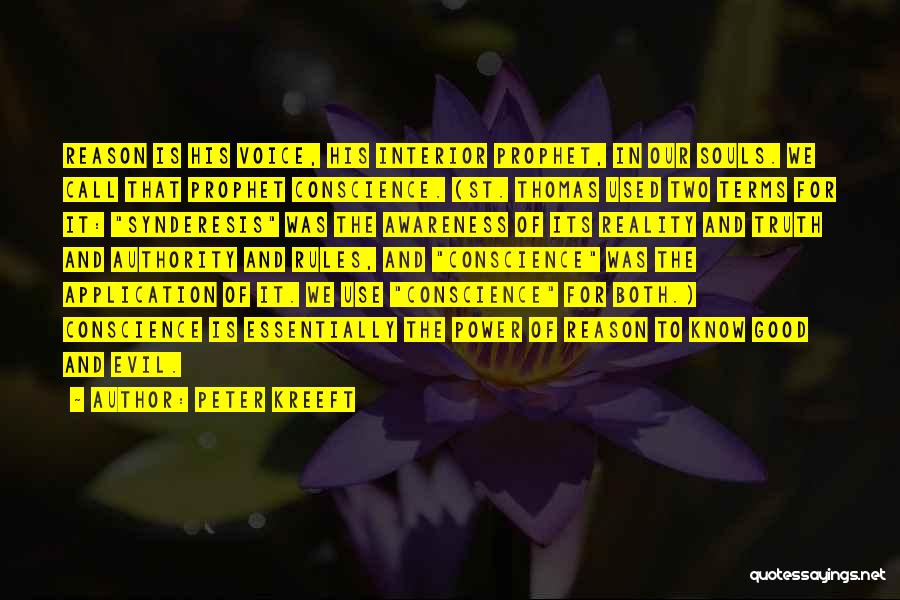 Peter Kreeft Quotes: Reason Is His Voice, His Interior Prophet, In Our Souls. We Call That Prophet Conscience. (st. Thomas Used Two Terms