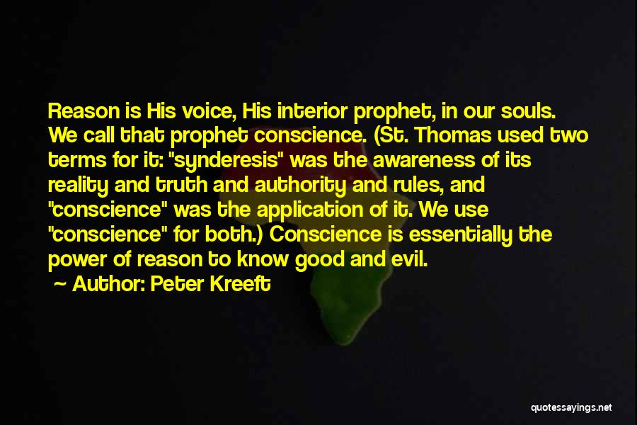 Peter Kreeft Quotes: Reason Is His Voice, His Interior Prophet, In Our Souls. We Call That Prophet Conscience. (st. Thomas Used Two Terms