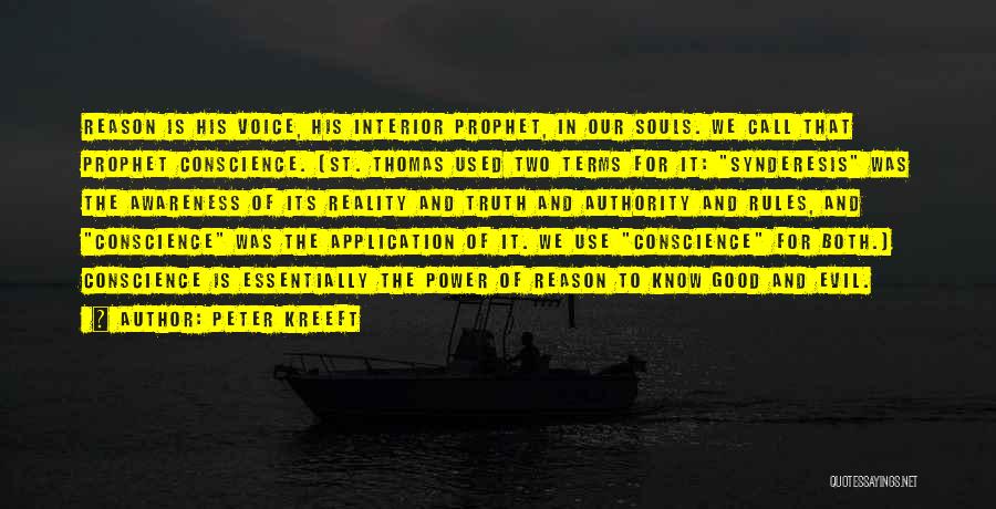 Peter Kreeft Quotes: Reason Is His Voice, His Interior Prophet, In Our Souls. We Call That Prophet Conscience. (st. Thomas Used Two Terms