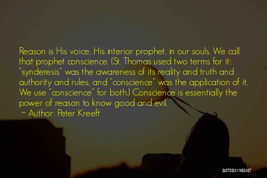 Peter Kreeft Quotes: Reason Is His Voice, His Interior Prophet, In Our Souls. We Call That Prophet Conscience. (st. Thomas Used Two Terms