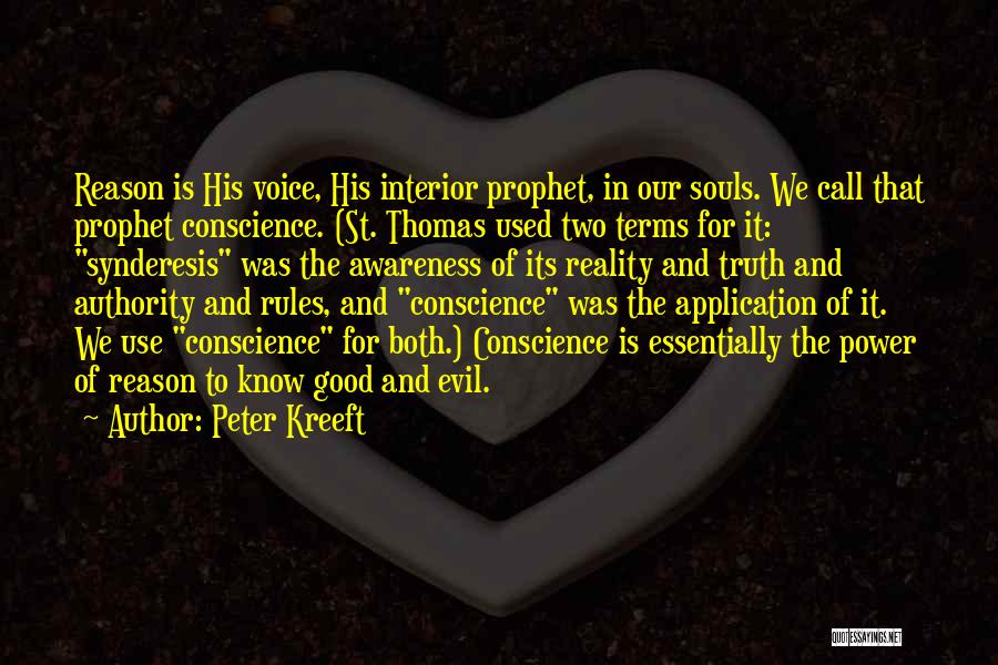 Peter Kreeft Quotes: Reason Is His Voice, His Interior Prophet, In Our Souls. We Call That Prophet Conscience. (st. Thomas Used Two Terms