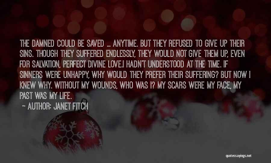 Janet Fitch Quotes: The Damned Could Be Saved ... Anytime. But They Refused To Give Up Their Sins. Though They Suffered Endlessly, They