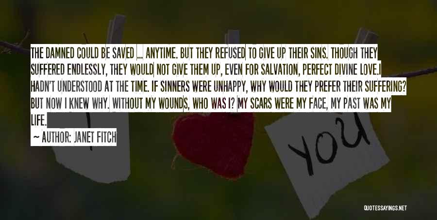 Janet Fitch Quotes: The Damned Could Be Saved ... Anytime. But They Refused To Give Up Their Sins. Though They Suffered Endlessly, They