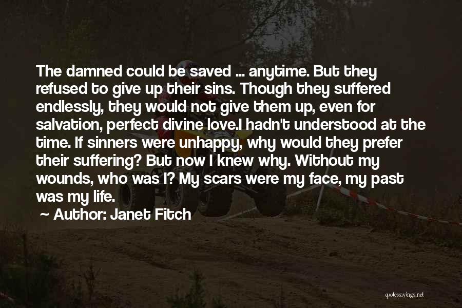 Janet Fitch Quotes: The Damned Could Be Saved ... Anytime. But They Refused To Give Up Their Sins. Though They Suffered Endlessly, They