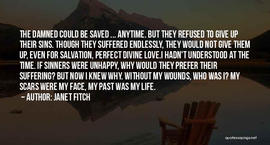 Janet Fitch Quotes: The Damned Could Be Saved ... Anytime. But They Refused To Give Up Their Sins. Though They Suffered Endlessly, They