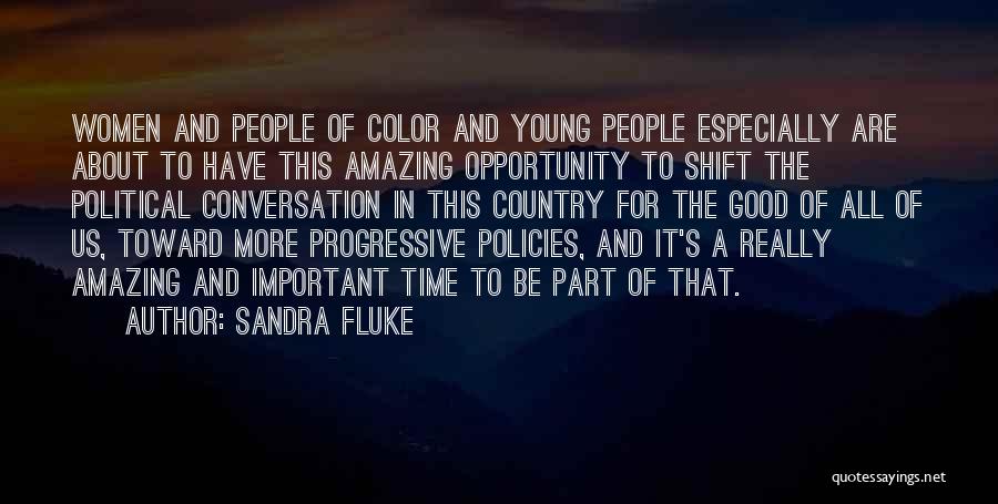 Sandra Fluke Quotes: Women And People Of Color And Young People Especially Are About To Have This Amazing Opportunity To Shift The Political