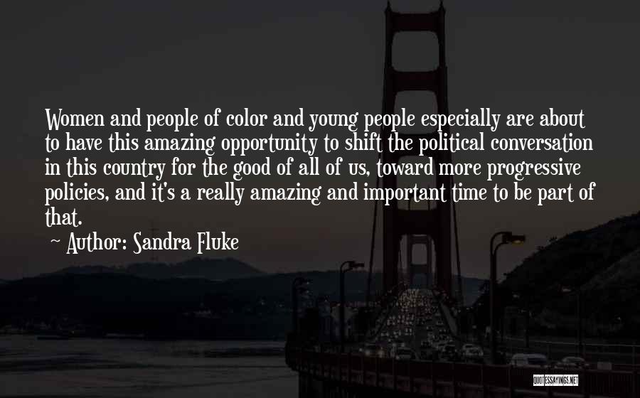 Sandra Fluke Quotes: Women And People Of Color And Young People Especially Are About To Have This Amazing Opportunity To Shift The Political