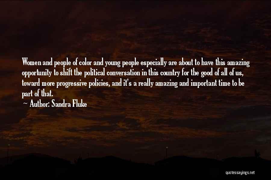 Sandra Fluke Quotes: Women And People Of Color And Young People Especially Are About To Have This Amazing Opportunity To Shift The Political