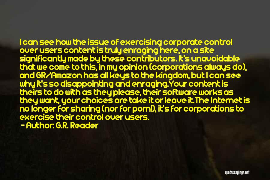 G.R. Reader Quotes: I Can See How The Issue Of Exercising Corporate Control Over Users Content Is Truly Enraging Here, On A Site