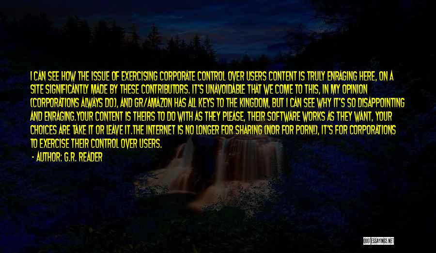 G.R. Reader Quotes: I Can See How The Issue Of Exercising Corporate Control Over Users Content Is Truly Enraging Here, On A Site