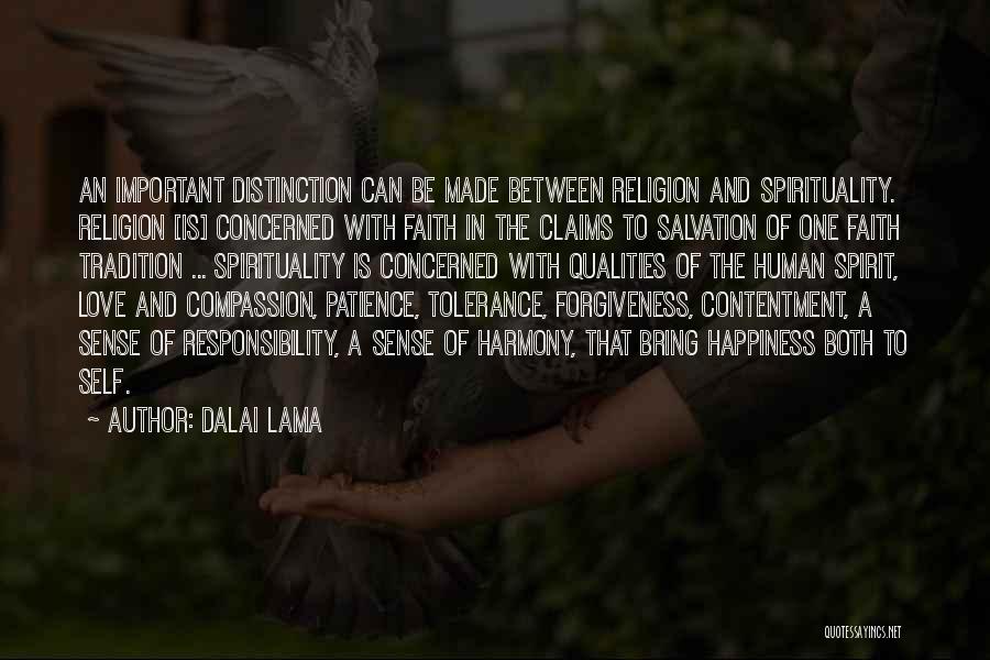 Dalai Lama Quotes: An Important Distinction Can Be Made Between Religion And Spirituality. Religion [is] Concerned With Faith In The Claims To Salvation