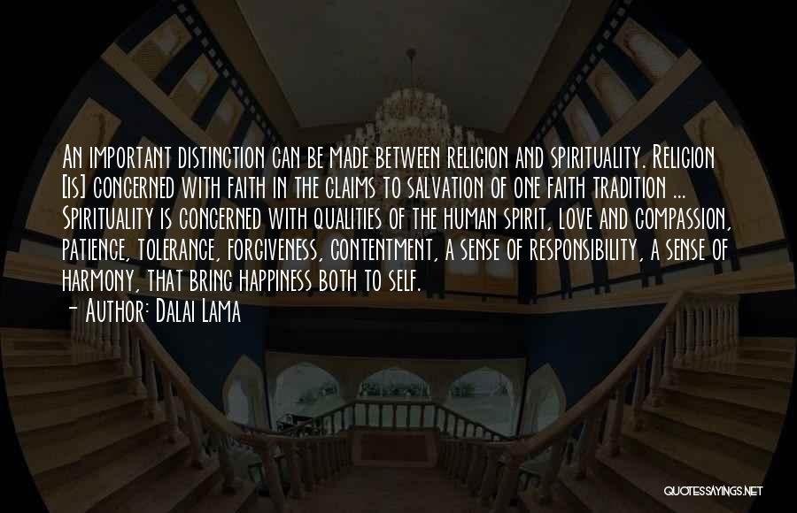 Dalai Lama Quotes: An Important Distinction Can Be Made Between Religion And Spirituality. Religion [is] Concerned With Faith In The Claims To Salvation