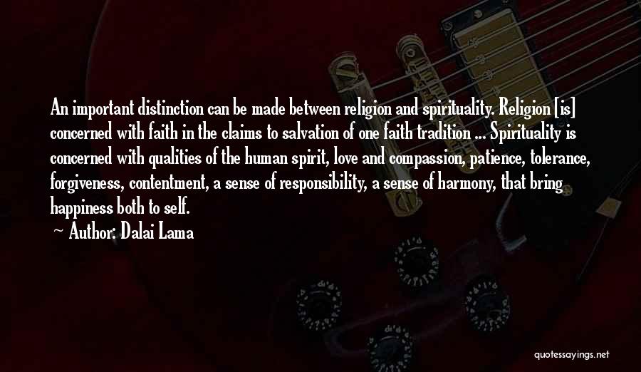 Dalai Lama Quotes: An Important Distinction Can Be Made Between Religion And Spirituality. Religion [is] Concerned With Faith In The Claims To Salvation