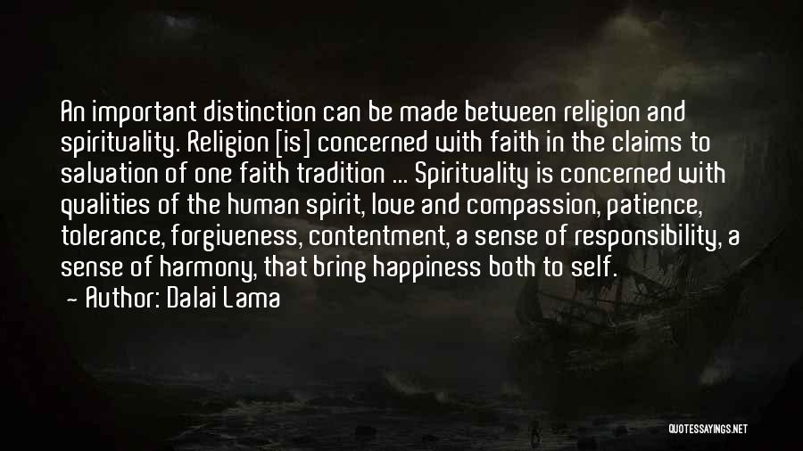 Dalai Lama Quotes: An Important Distinction Can Be Made Between Religion And Spirituality. Religion [is] Concerned With Faith In The Claims To Salvation