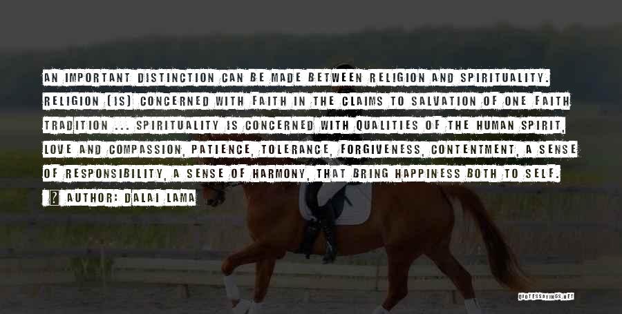 Dalai Lama Quotes: An Important Distinction Can Be Made Between Religion And Spirituality. Religion [is] Concerned With Faith In The Claims To Salvation