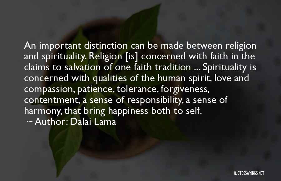 Dalai Lama Quotes: An Important Distinction Can Be Made Between Religion And Spirituality. Religion [is] Concerned With Faith In The Claims To Salvation