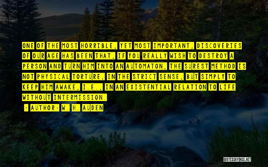 W. H. Auden Quotes: One Of The Most Horrible, Yet Most Important, Discoveries Of Our Age Has Been That, If You Really Wish To