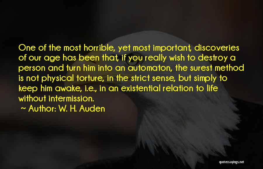 W. H. Auden Quotes: One Of The Most Horrible, Yet Most Important, Discoveries Of Our Age Has Been That, If You Really Wish To