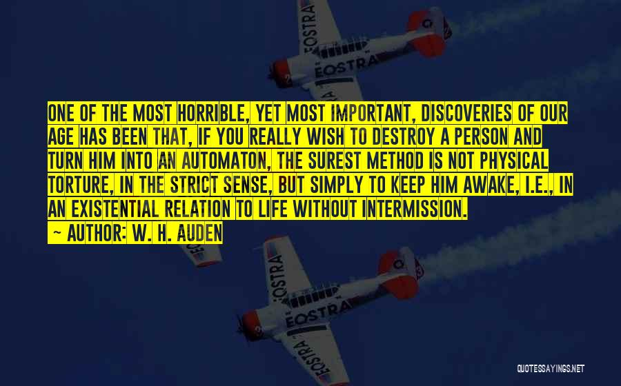 W. H. Auden Quotes: One Of The Most Horrible, Yet Most Important, Discoveries Of Our Age Has Been That, If You Really Wish To