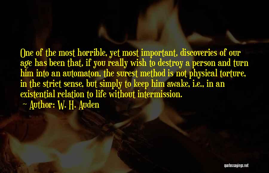 W. H. Auden Quotes: One Of The Most Horrible, Yet Most Important, Discoveries Of Our Age Has Been That, If You Really Wish To