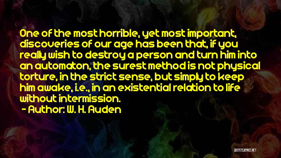 W. H. Auden Quotes: One Of The Most Horrible, Yet Most Important, Discoveries Of Our Age Has Been That, If You Really Wish To