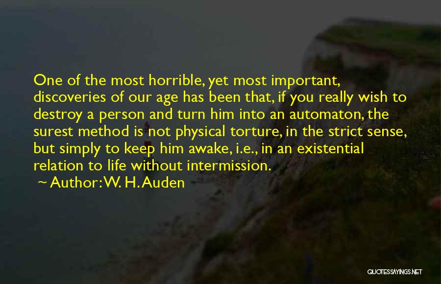 W. H. Auden Quotes: One Of The Most Horrible, Yet Most Important, Discoveries Of Our Age Has Been That, If You Really Wish To