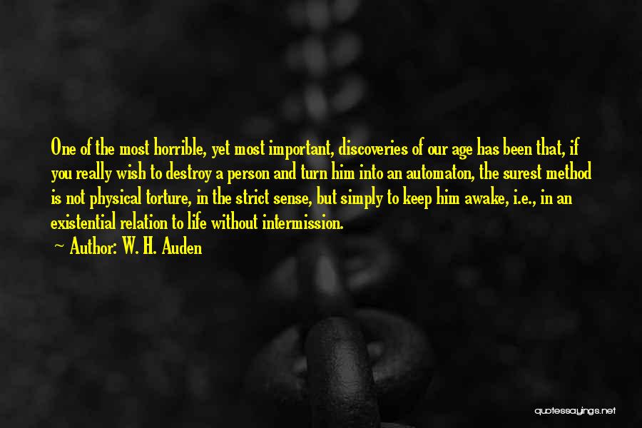 W. H. Auden Quotes: One Of The Most Horrible, Yet Most Important, Discoveries Of Our Age Has Been That, If You Really Wish To