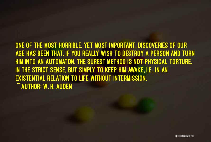 W. H. Auden Quotes: One Of The Most Horrible, Yet Most Important, Discoveries Of Our Age Has Been That, If You Really Wish To