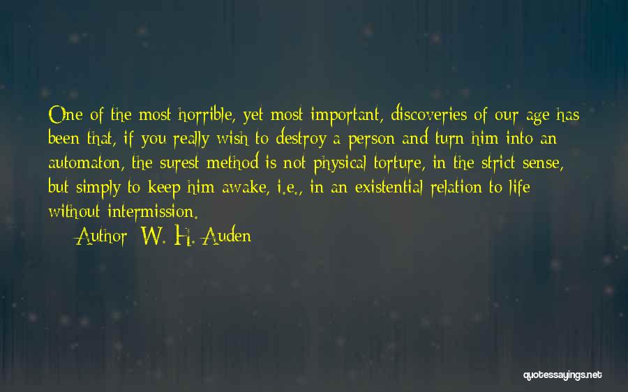 W. H. Auden Quotes: One Of The Most Horrible, Yet Most Important, Discoveries Of Our Age Has Been That, If You Really Wish To