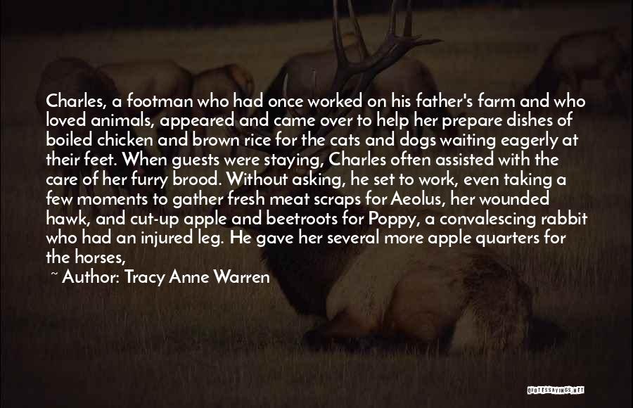 Tracy Anne Warren Quotes: Charles, A Footman Who Had Once Worked On His Father's Farm And Who Loved Animals, Appeared And Came Over To