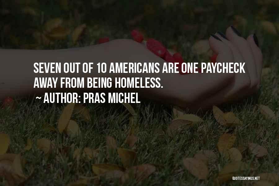 Pras Michel Quotes: Seven Out Of 10 Americans Are One Paycheck Away From Being Homeless.