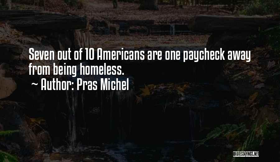 Pras Michel Quotes: Seven Out Of 10 Americans Are One Paycheck Away From Being Homeless.