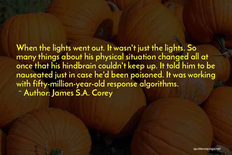 James S.A. Corey Quotes: When The Lights Went Out. It Wasn't Just The Lights. So Many Things About His Physical Situation Changed All At