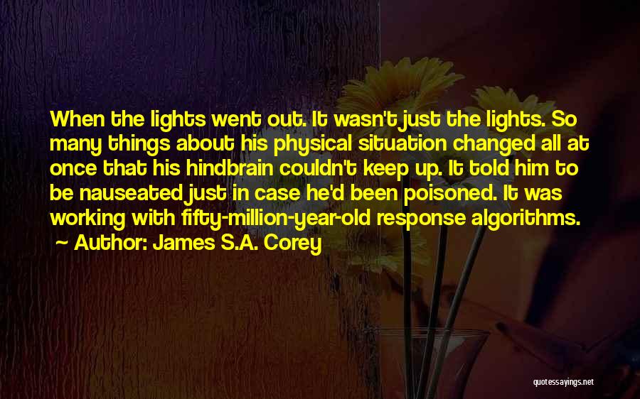 James S.A. Corey Quotes: When The Lights Went Out. It Wasn't Just The Lights. So Many Things About His Physical Situation Changed All At