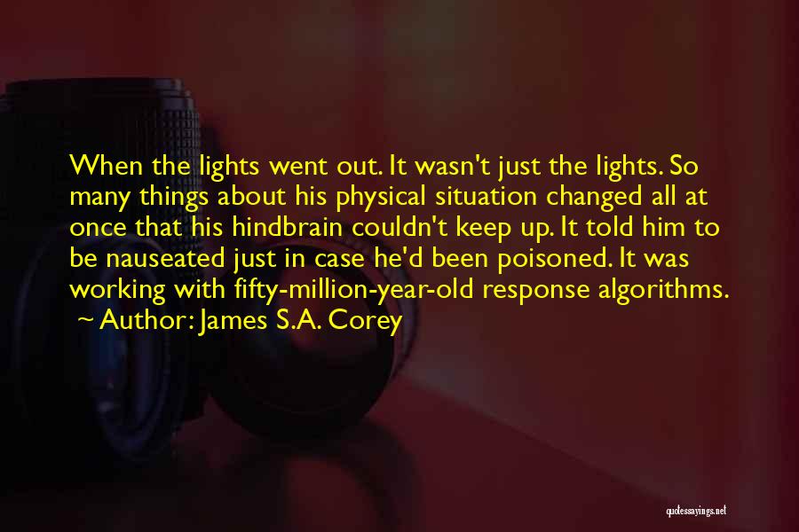 James S.A. Corey Quotes: When The Lights Went Out. It Wasn't Just The Lights. So Many Things About His Physical Situation Changed All At