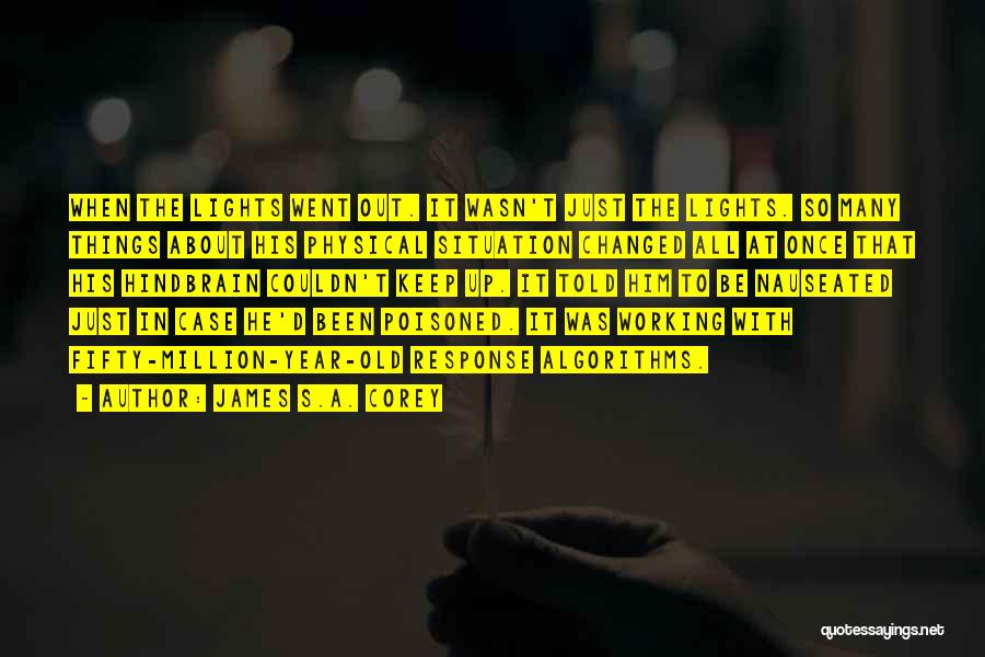James S.A. Corey Quotes: When The Lights Went Out. It Wasn't Just The Lights. So Many Things About His Physical Situation Changed All At