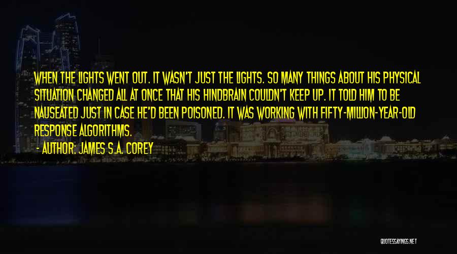 James S.A. Corey Quotes: When The Lights Went Out. It Wasn't Just The Lights. So Many Things About His Physical Situation Changed All At