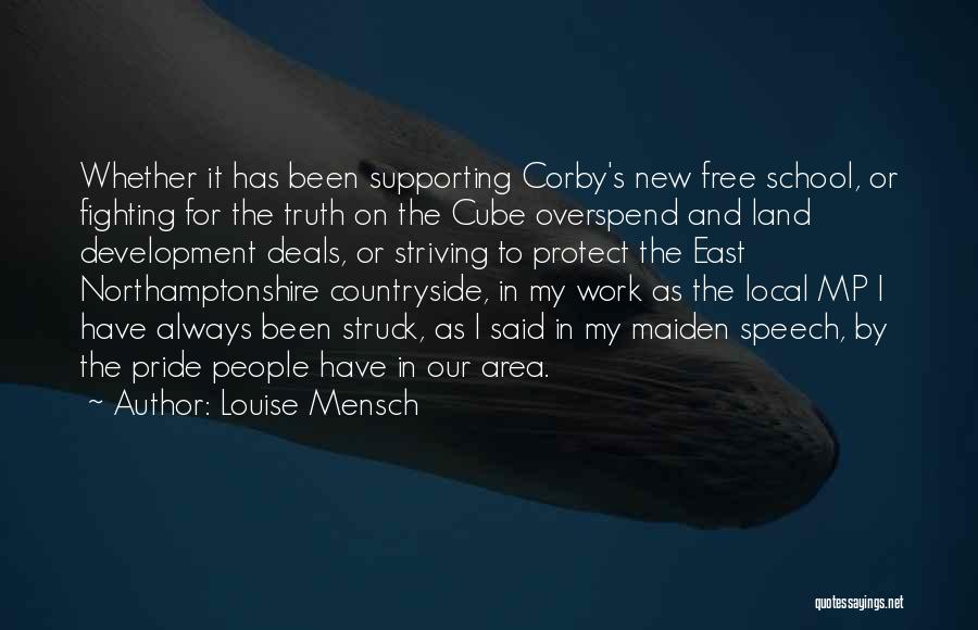 Louise Mensch Quotes: Whether It Has Been Supporting Corby's New Free School, Or Fighting For The Truth On The Cube Overspend And Land