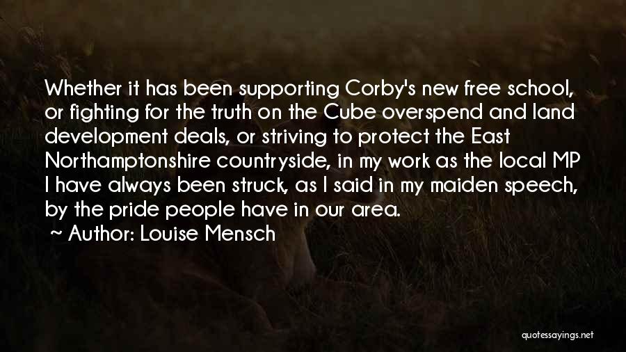 Louise Mensch Quotes: Whether It Has Been Supporting Corby's New Free School, Or Fighting For The Truth On The Cube Overspend And Land