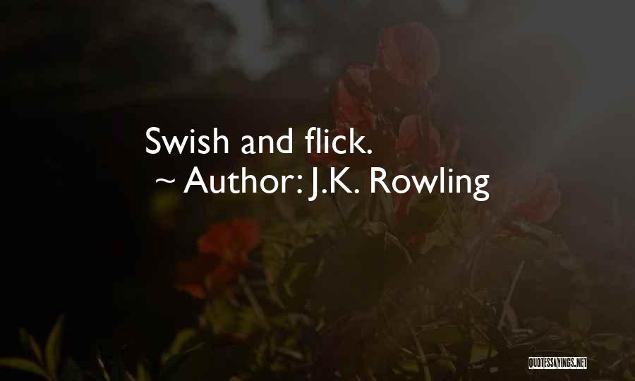 J.K. Rowling Quotes: Swish And Flick.