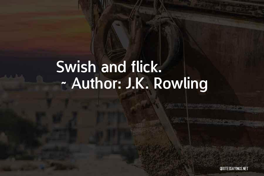 J.K. Rowling Quotes: Swish And Flick.