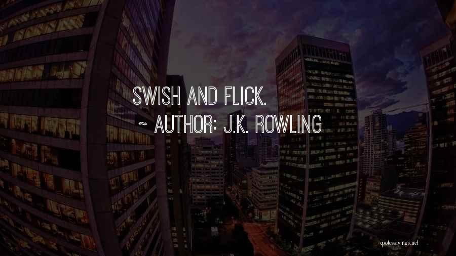 J.K. Rowling Quotes: Swish And Flick.