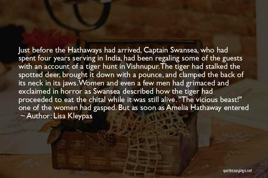 Lisa Kleypas Quotes: Just Before The Hathaways Had Arrived, Captain Swansea, Who Had Spent Four Years Serving In India, Had Been Regaling Some