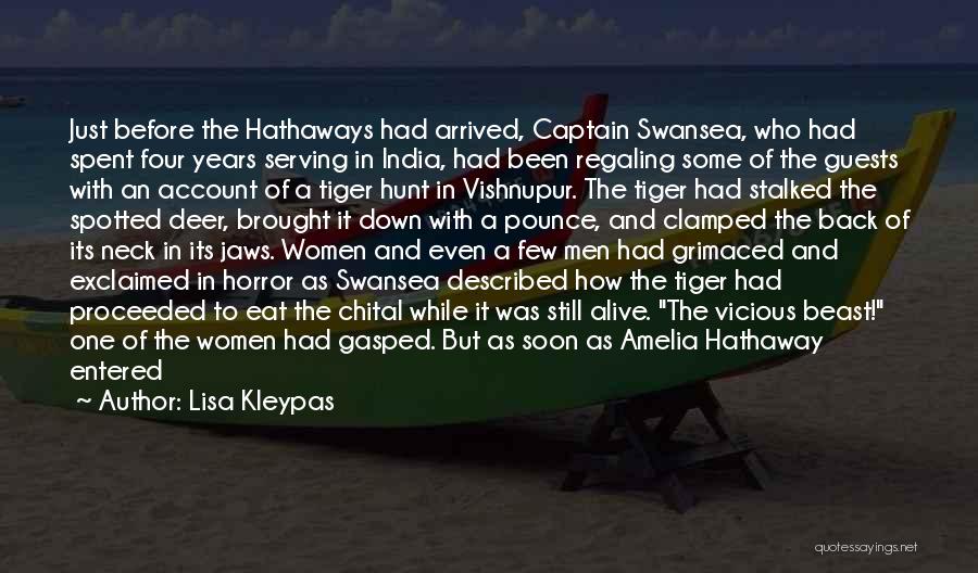 Lisa Kleypas Quotes: Just Before The Hathaways Had Arrived, Captain Swansea, Who Had Spent Four Years Serving In India, Had Been Regaling Some