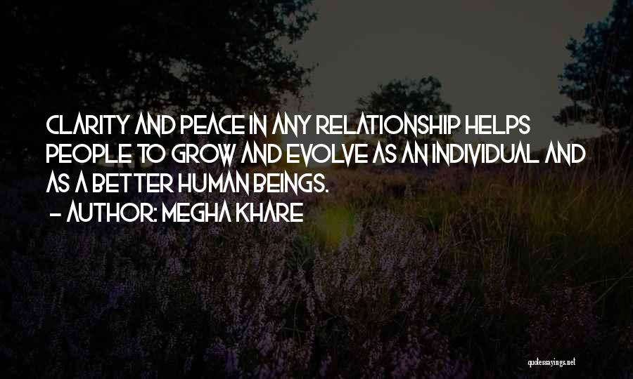Megha Khare Quotes: Clarity And Peace In Any Relationship Helps People To Grow And Evolve As An Individual And As A Better Human