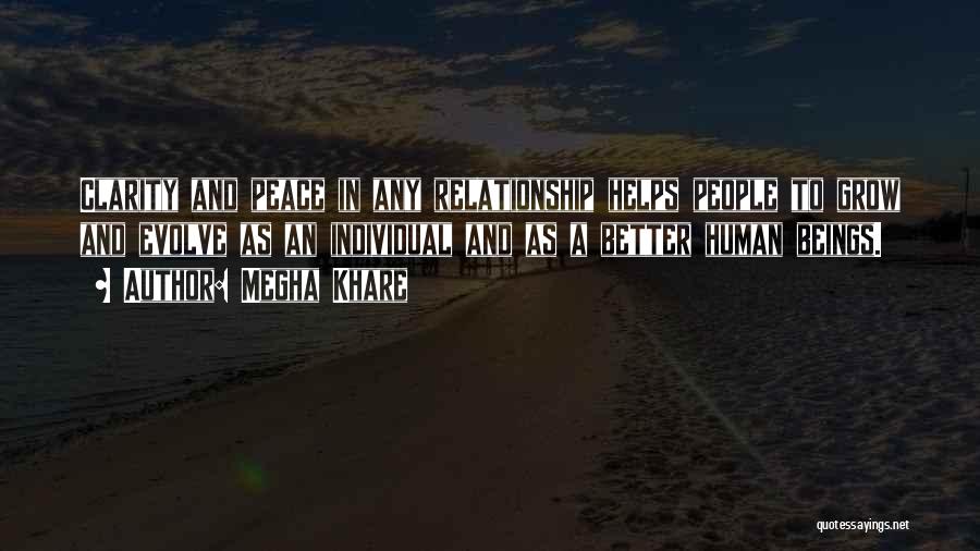 Megha Khare Quotes: Clarity And Peace In Any Relationship Helps People To Grow And Evolve As An Individual And As A Better Human
